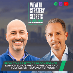 From Collapse to Cash Confidence: Damion Lupo's Wealth Wisdom and Fulfillment Beyond Net Worth