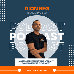 Mortgage Products That Actually Work For The Self Employed - Dion Beg EP 302 Pt 1
