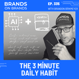 The 3 Minute Daily Habit That Will Change Your Personal Brand Forever | Ep. 335