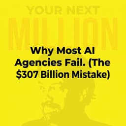 Why Most AI Agencies Fail. (The $307 Billion Mistake)