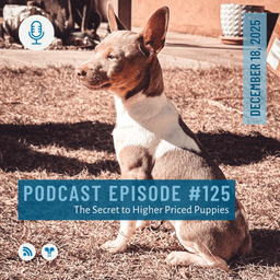 #125 - The Secret to Higher Priced Puppies