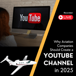 Why Aviation Companies Should Start a YouTube Channel in 2025