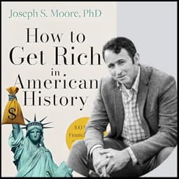 2408: How to Get Rich in American History- 300 Years of Financial Advice That Worked (& Didn't) by Joseph Moore