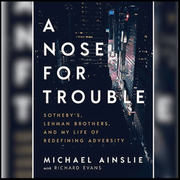 2421 FBF: Nose For Trouble, Sotheby's, Lehman Brothers & Redefining Adversity With Michael Ainslie