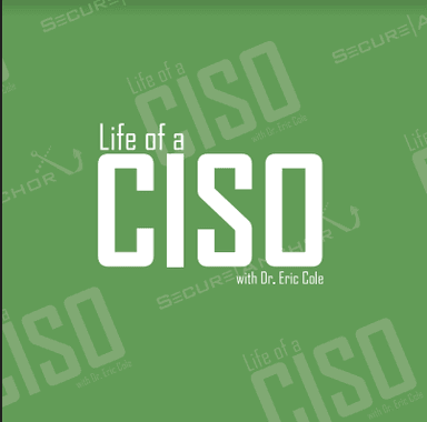 Life of a CISO with Dr. Eric Cole