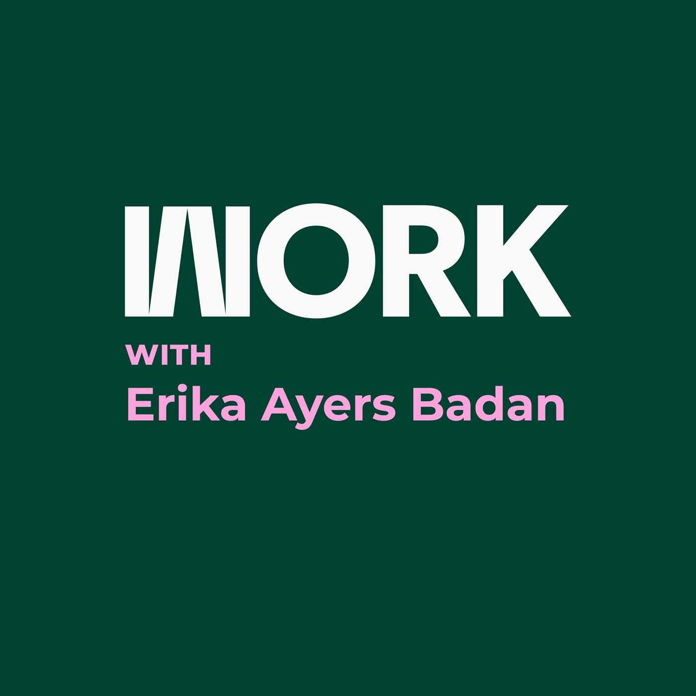 Work with Erika Ayers Badan