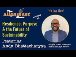 Andy Bhattacharyya: Resilience, Purpose & the Future of Sustainability