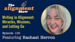 Writing in Alignment: Miracles, Missions, and Letting Go