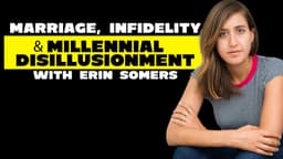 Marriage, Infidelity, and Millennial Disillusionment with Erin Somers