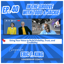 Ep. 40 Using Your Voice to Build Visibility, Trust and Credibility | In the Groove