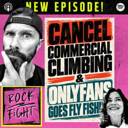 Cancel Commercial Climbing & OnlyFans Goes Fly Fishing
