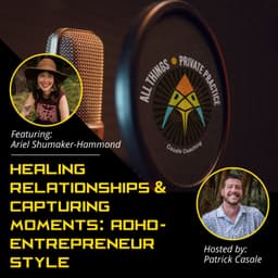 Healing Relationships and Capturing Moments: ADHD-Entrepreneur Style