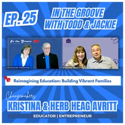Ep. 25 Reimagining Education: Building Vibrant Families | In the Groove with Todd and Jackie