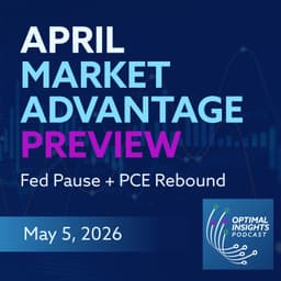 Fed Pause, PCE Rebound & April Market Advantage Preview | Optimal Insights | May 5, 2026