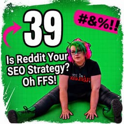 If Reddit Was Your SEO Strategy, You Haven't Got One, FFS!