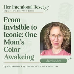 From Invisible to Iconic: One Mom's Color Awakening | Marissa Ray, House of Colour, Ep. 6