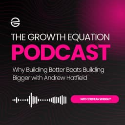Why Building Better Beats Building Bigger with Andrew Hatfield