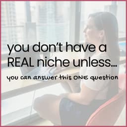 You Don’t Have a Real Niche Until You Can Answer This One Question