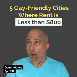 5 Gay Retirement Cities With Rent Under $800/Month | Queer Money Ep. 632