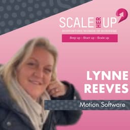 From Trainer to Tech MD – People, Culture and Self-Belief with Lynne Reeves of Motion Software