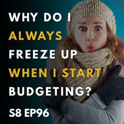 Why Do I Always Freeze Up When I Start Budgeting?