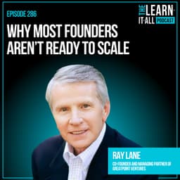 286. Why Most Founders Aren’t Ready to Scale | Ray Lane