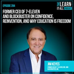 284. Former CEO of 7-Eleven and Blockbuster on Confidence, Reinvention, and Why Education Is Freedom | Jim Keyes