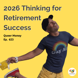 2026 Thinking for Retirement Success | Queer Money Ep. 623