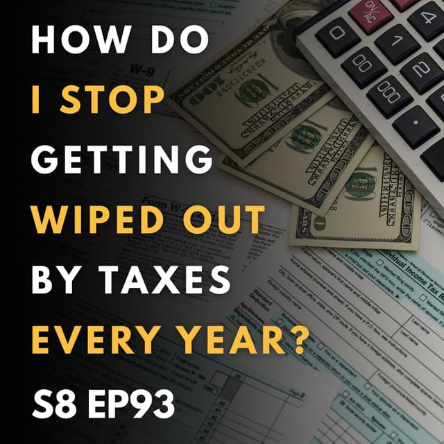 How Do I Stop Getting Wiped Out by Taxes Every Year?