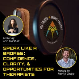 Speak Like a Badass: Confidence, Clarity, and Opportunities for Therapists