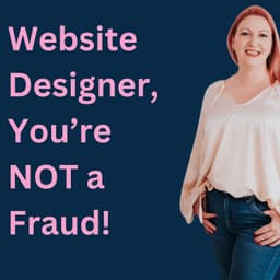 Every Website Designer Feels Like a Fraud Sometimes. Here's What To Do About It