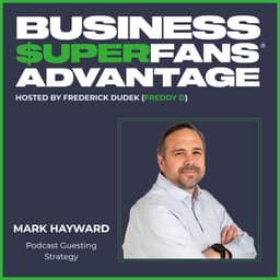 Podcast Guesting Strategy: How Mark Hayward Turns Interviews into Revenue | Ep. 188