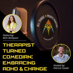 Therapist Turned Comedian: Embracing ADHD and Change