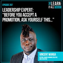 287. Leadership Expert: “Before You Accept A Promotion, Ask Yourself This…” | Vincent Wanga