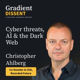Inside the Dark Web, AI and Cybersecurity with Christopher Ahlberg CEO of Recorded Future