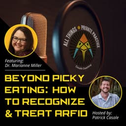 Beyond Picky Eating: How to Recognize and Treat ARFID