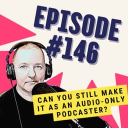 Can You Still Make It as an Audio-Only Podcaster?