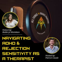 Navigating ADHD and Rejection Sensitivity as a Therapist