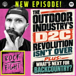 The Outdoor Industry's D2C Revolution Isn't Over Plus: What's Next for Backcountry?