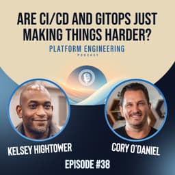 Guest Host: Kelsey Hightower - Are CI/CD and GitOps Just Making Things Harder?