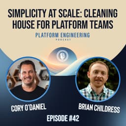 Simplicity at Scale: Cleaning House for Platform Teams with Brian Childress