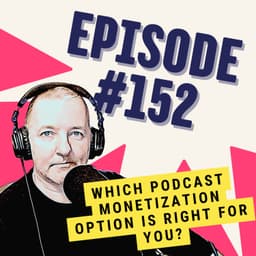 Which Podcast Monetization Option Is Right for You?