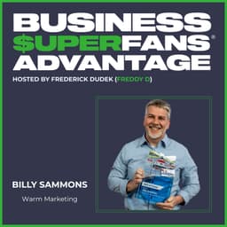 Warm Marketing: Billy Sammons Replaces Cold Outreach With Smartphone Video for 4X Growth | Ep. 197