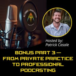 From Private Practice to Professional Podcasting