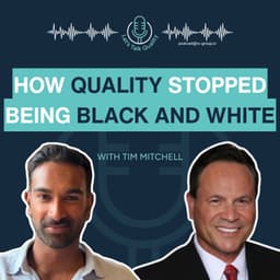 How Quality Stopped Being Black and White, with Tim Mitchell