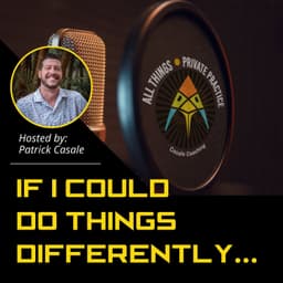 If I Could Do Things Differently...