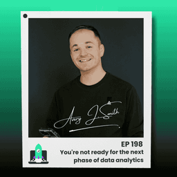 198: You're not ready for the next phase of data analytics