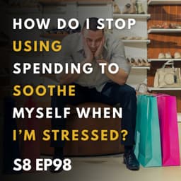 How Do I Stop Using Spending to Soothe Myself When I’m Stressed?