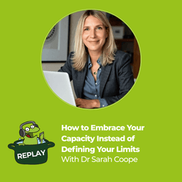 How to Embrace Your Capacity Instead of Defining Your Limits