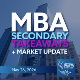 Market Update and MBA Secondary Takeaways | Optimal Insights | May 26, 2026